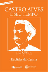 Capa Castro Alves e seu tempo - Euclides da Cunha - Divulgação